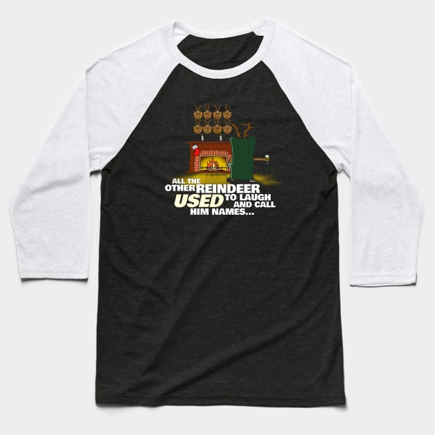 The Reindeer USED to call him names Baseball T-Shirt by NerdShizzle